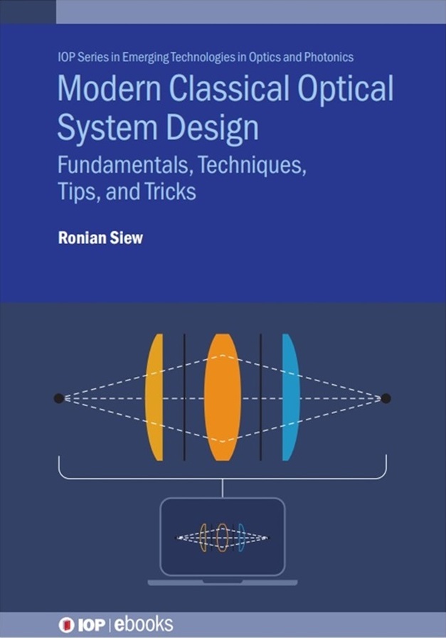 Ronian Siew's Modern Classical Optical System Design: Fundamentals, techniques, tips, and tricks.